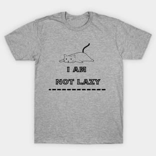 I AM NOT LAZY T-Shirt